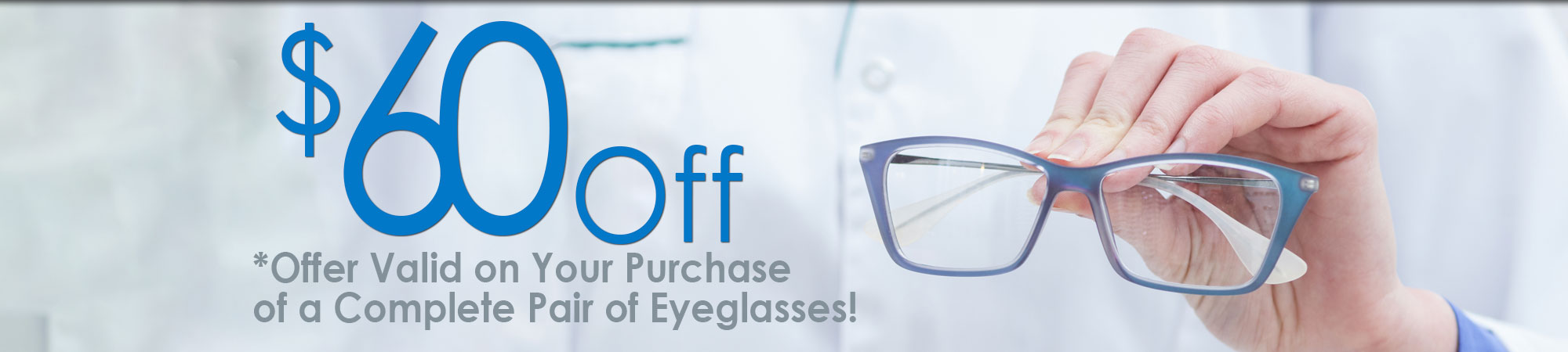 $60 Off Offer Valid on Your Purchase of a Complete Pair of Eyeglasses